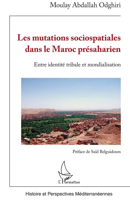 Publication : "Les mutations sociospatiales dans le Maroc présaharien", par Moulay Abdallah Odghiri
